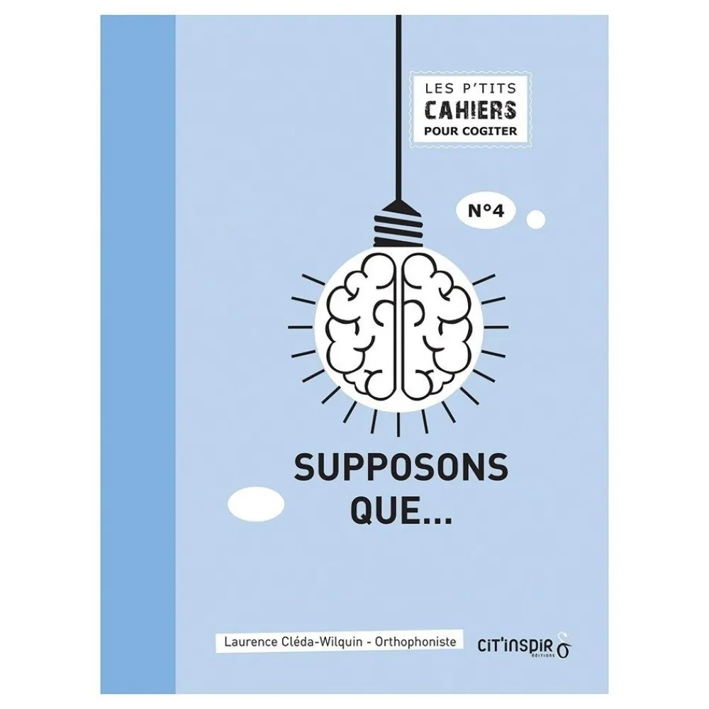 HOPTOYS Langage & Communication*Les P'Tits Cahiers Pour Cogiter – N°4 Supposons Que…